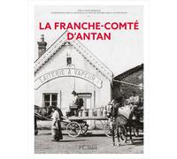 La Franche-Comté d'Antan - Jean-Claude Barbeaux - Hc Eds - relié - Monographie