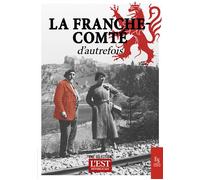 La Franche-Comté d'autrefois - Collectif - Ici en région - broché - Essai