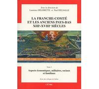 La Franche-Comté et les anciens Pays-Bas XIIIe-XVIIIe siècles: Tome 2, Aspects economiques, militaires, sociaux et familiaux