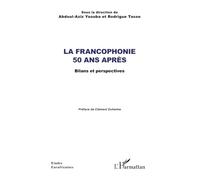 La Francophonie 50 ans après: Bilans et perspectives