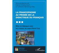 La francophonie au prisme de la didactique du français Mise en dialogue avec les travaux de Jean-Pierre Cuq - Fatima Chnane-Davin - L'harmattan - broché - Essai
