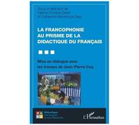La Francophonie Au Prisme De La Didactique Du Français - Mise En Dialogue Avec Les Travaux De Jean-Pierre Cuq