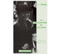 La francophonie au Viêtnam V. Daniel (Auteur)
