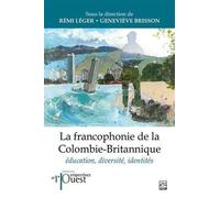 La Francophonie De La Colombie-Britannique - Education, Diversité, Identités