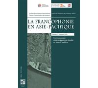 La Francophonie en Asie-pacifique - NGUYEN/STRADY - Publication Universite Provence - broché - Revue
