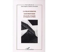 La francophonie sans frontière Lucie Lequin (Auteur), Catherine Mavrikakis (Auteur)