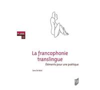 La francophonie translingue Éléments pour une poétique - Sara de Balsi - Presses Universitaires Rennes - broché - Essai