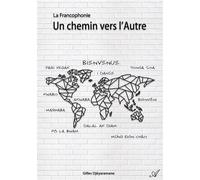 La Francophonie Un chemin vers l'Autre - Gilles Djéyaramane - Atramenta - broché - Essai