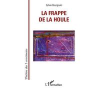 La frappe de la houle - Sylvie Bourgouin - L'harmattan - broché - Théâtre