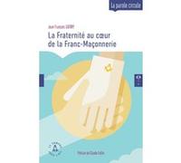 La Fraternité au coeur de la Franc-Maçonnerie