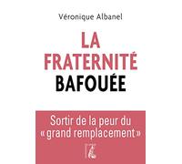 La fraternité bafouée: Sortir de la peur du grand remplacement (0)