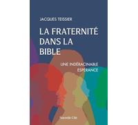 La fraternité dans la Bible: Une indéracinable espérance