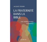 La fraternité dans la Bible Une indéracinable espérance - Jacques Teissier - Nouvelle Cite - broché - Etude