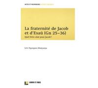 La Fraternité De Jacob Et D'esaü (Gn 25-36) - Quel Frère Aîné Pour Jacob ?