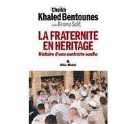 La Fraternité en héritage: Histoire d'une confrérie soufie