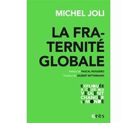 La fraternité globale Expliquée à ceux qui veulent changer le monde - Michel Joli - Eres - broché - Essai