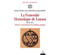 La Fraternité hermétique de Louxor - Rituels et intructions d'occultisme politique Rituels et instructions d'occultisme pratique - Christian Chanel - Dervy-Livres - broché - Etude