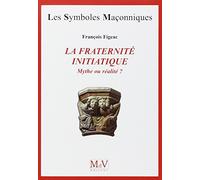 La fraternité initiatique: Mythe ou réalité ?