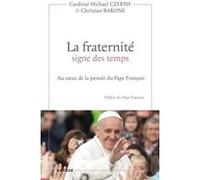 La fraternité signe des temps: Au coeur de la pensée du Pape François