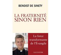 La fraternité sinon rien La force transformante de l'Evangile - Benoist De Sinety - Salvator - broché - Essai