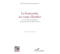La fraternité, un vaste chantier: Une analyse sociopolitique à la lumière de la révélation divine