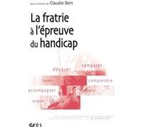 La fratrie à l'épreuve du handicap Claudie Bert (Directeur éditorial), Claudie Bert (Auteur)