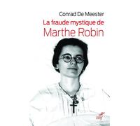 La fraude mystique de marthe robin - Conrad De Meester - Cerf - broché - Essai