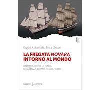 La fregata Novara intorno al mondo. Un racconto di mare, di scienza, di imperi (1857-1859)