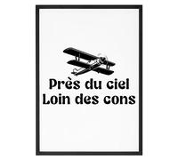 La French Touch Affiche Avion Près du ciel, loin des cons - Made In France - Tableau décoration murale - Cadeau Anniversaire Aviation Humour original rigolo (A2 (59,4 x 42 cm), Sans cadre)