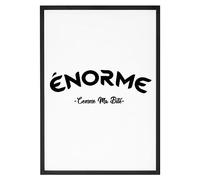 La French Touch Affiche Enorme comme ma bite - Made In France - Tableau décoration murale - Cadeau Anniversaire Humour Punchlines original rigolo (A4 (21 x 29,7 cm), Sans cadre)