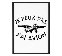 La French Touch Affiche Je peux pas j'ai avion - Made In France - Tableau décoration murale - Cadeau Anniversaire Aviation je peux pas j'ai original rigolo (A3 (29,7 x 42 cm), Sans cadre)