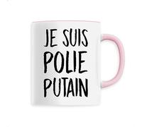 La French Touch Mug en Céramique Je suis polie putain - Imprimé en France - Tasse originale en céramique - Cadeau Anniversaire Humour Punchlines original rigolo (Rose)