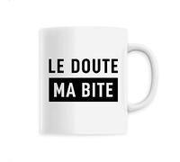 La French Touch Mug en Céramique Le Doute Ma Bite - Imprimé en France - Tasse originale en céramique - Cadeau Anniversaire Humour Punchlines original rigolo (Blanc)