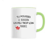 La French Touch Mug en Céramique Tu pousses le bouchon un peu trop loin Maurice - Imprimé en France - Tasse originale en céramique - Cadeau Anniversaire Film et Série Humour original rigolo (Vert)