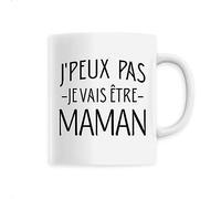 La French Touch Mug Je peux pas, je vais être maman - Imprimé en France - Tasse originale en céramique - Cadeau annonce grossesse maman original rigolo (Blanc)