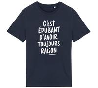 La French Touch T Shirt Avoir Toujours Raison - pour Homme - Imprimé en France - Coton 100% Bio - Cadeau Anniversaire Humour Punchlines Original Rigolo (Marine, L)