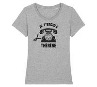 La French Touch T-Shirt Je t'encule Thérèse - pour Femme - Imprimé en France - Coton 100% Bio - Cadeau Anniversaire Film et Série Humour Original Rigolo (Gris, M)
