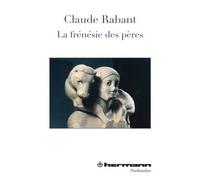 La frénésie des pères - Claude Rabant - Hermann - broché - Essai