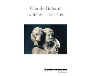 La frénésie des pères - Claude Rabant - Hermann - broché - Essai