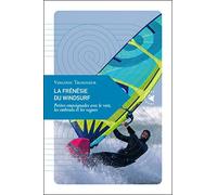 La frénésie du windsurf: Petites empoignades avec le vent, les embruns et les vagues