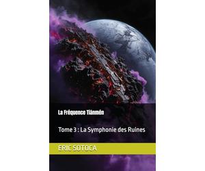 La Fréquence Tiānmén : Tome 3 : La Symphonie des Ruines: L'éveil du Qinglong