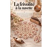 La frivolité à la navette pour les débutants absolus: Maîtrisez les anneaux, les chaînes et les picots pour créer de magnifiques bijoux en dentelle au ... cadeaux souvenirs. Tutoriels vidéo inclus.