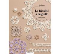 La frivolité à l'aiguille Les bases - Collectif - De Saxe Eds - broché - Guide