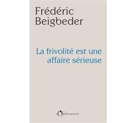 La frivolité est une affaire sérieuse - Frédéric Beigbeder - L'observatoire Eds De - broché - Essai
