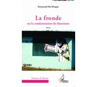 La fronde Ou la condamnation du fanatisme - Emmanuel Eka Mengue - L'harmattan - broché - Roman
