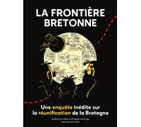 La frontière bretonne: Une enquête inédite sur la réunification de la Bretagne