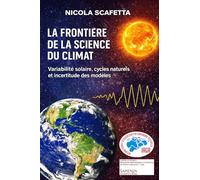 La Frontière de la Science du Climat: Variabilité solaire, cycles naturels et incertitude des modèles