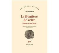 Carlos Fuentes – La frontière de verre – Roman en neuf récits – Gallimard – Broché
