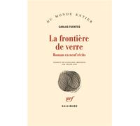La frontière de verre Roman en neuf récits - Carlos Fuentes - Gallimard - broché - Livre