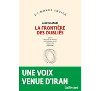 La frontière des oubliés Aliyeh Ataei (Auteur), Atiq Rahimi (Préface), Sabrina Nouri (Traduction)